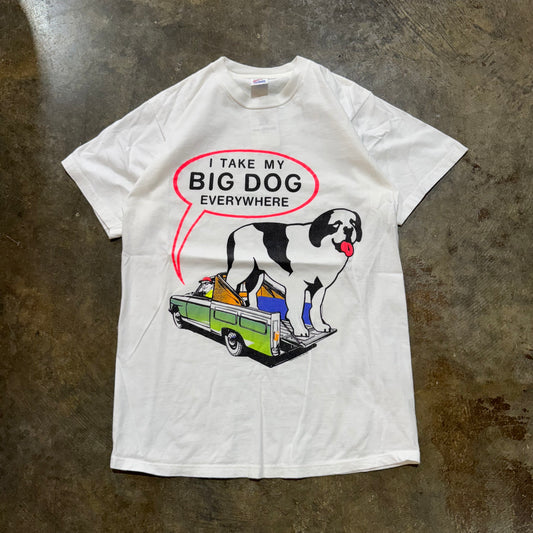 I Take My Big Dog Everywhere Tee